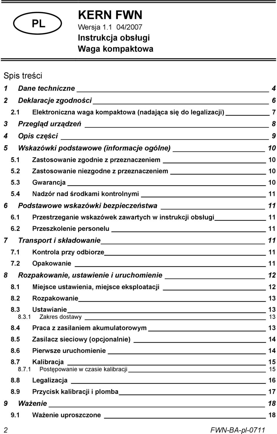 2 Zastosowanie niezgodne z przeznaczeniem 10 5.3 Gwarancja 10 5.4 Nadzór nad środkami kontrolnymi 11 6 Podstawowe wskazówki bezpieczeństwa 11 6.