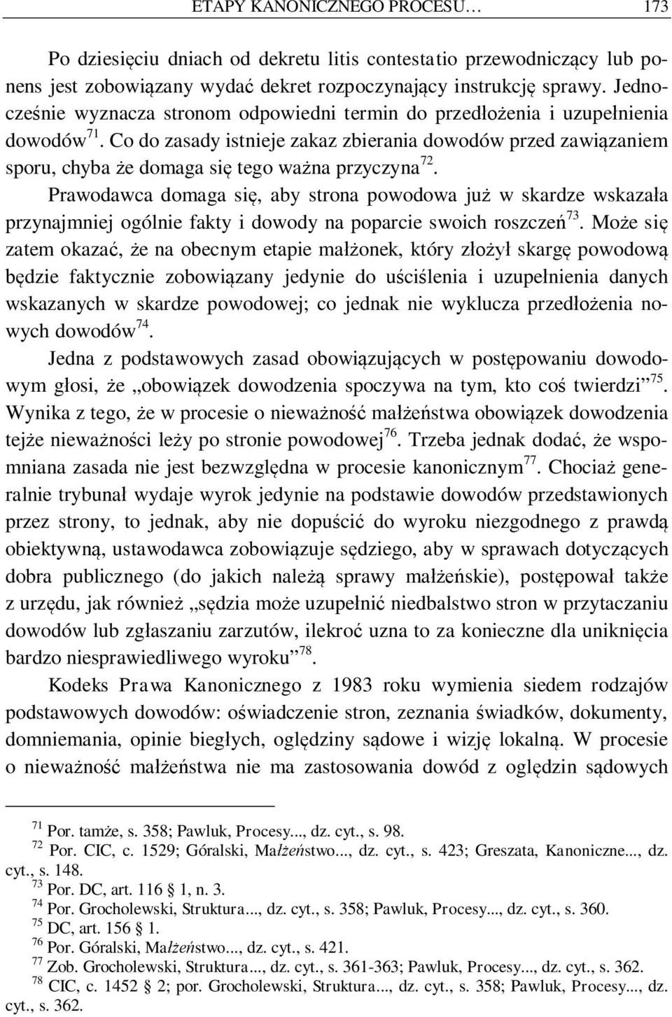 Co do zasady istnieje zakaz zbierania dowodów przed zawi zaniem sporu, chyba e domaga si tego wa na przyczyna 72.