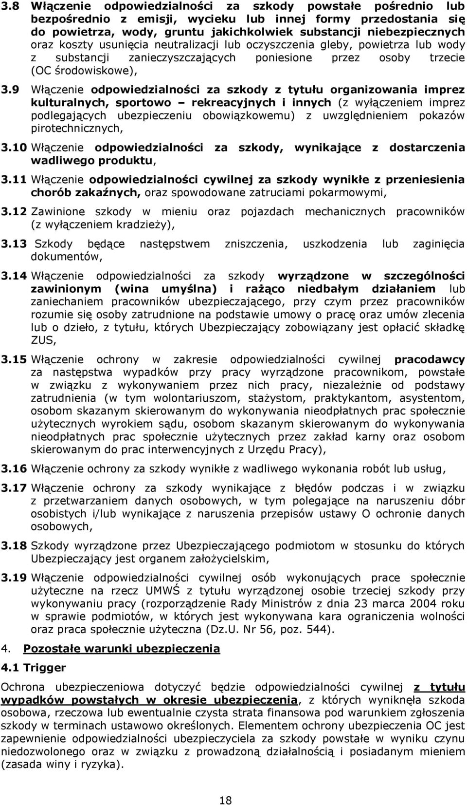 9 Włączenie odpowiedzialności za szkody z tytułu organizowania imprez kulturalnych, sportowo rekreacyjnych i innych (z wyłączeniem imprez podlegających ubezpieczeniu obowiązkowemu) z uwzględnieniem