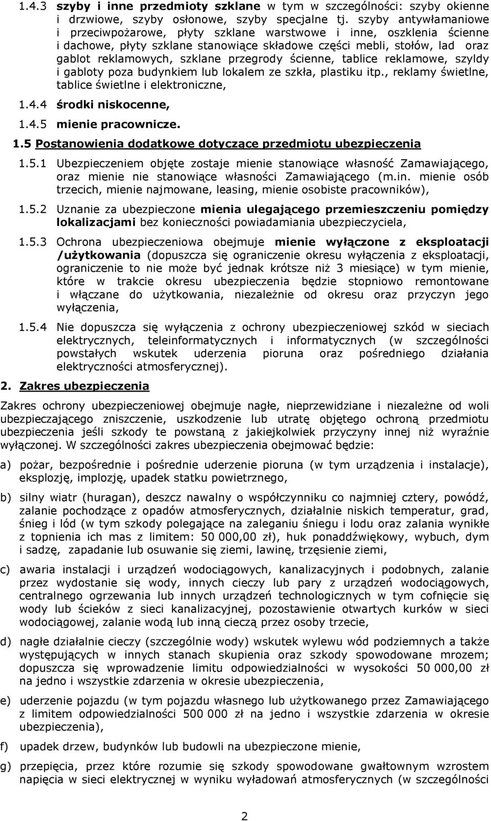 przegrody ścienne, tablice reklamowe, szyldy i gabloty poza budynkiem lub lokalem ze szkła, plastiku itp., reklamy świetlne, tablice świetlne i elektroniczne, 1.4.4 środki niskocenne, 1.4.5 mienie pracownicze.