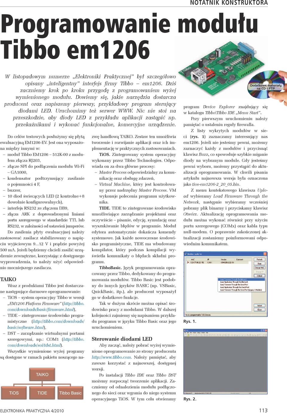 Dowiemy się, jakie narzędzia dostarcza producent oraz napiszemy pierwszy, przykładowy program sterujący diodami LED. Uruchomimy też serwer WWW.