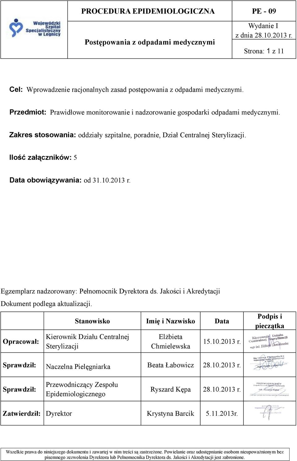 Egzemplarz nadzorowany: Pełnomocnik Dyrektora ds. Jakości i Akredytacji Dokument podlega aktualizacji.