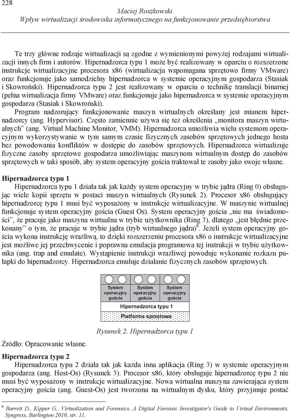 hipernadzorca w systemie operacyjnym gospodarza (Stasiak i Skowro ski).