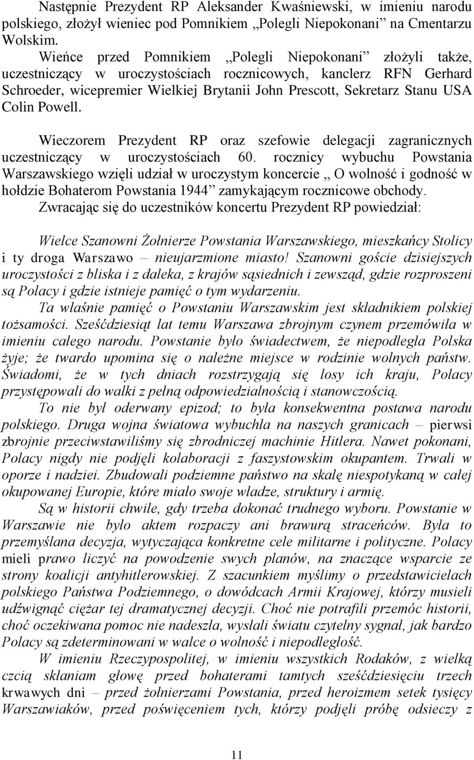 USA Colin Powell. Wieczorem Prezydent RP oraz szefowie delegacji zagranicznych uczestniczący w uroczystościach 60.