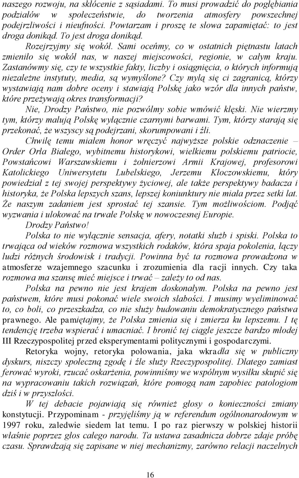 Sami oceńmy, co w ostatnich piętnastu latach zmieniło się wokół nas, w naszej miejscowości, regionie, w całym kraju.