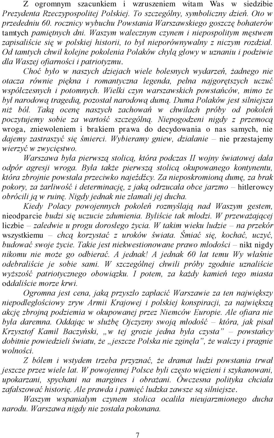 Waszym walecznym czynem i niepospolitym męstwem zapisaliście się w polskiej historii, to był nieporównywalny z niczym rozdział.