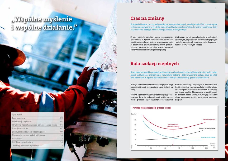 zagadnienia dotyczące obecnie każdego nowoczesnego zakładu przemysłowego. Z tego względu powstają bardzo nowoczesne, gospodarnie i wysoce ekonomicznie działające obiekty przemysłowe.