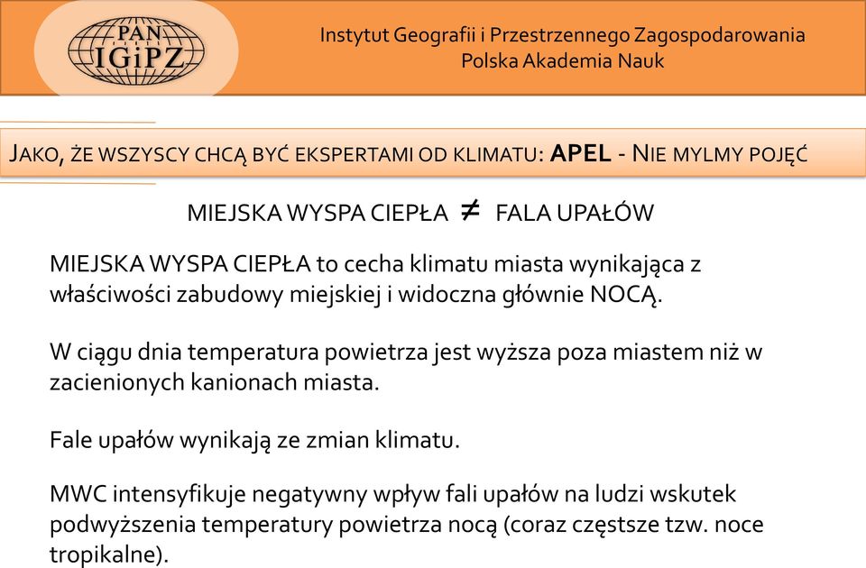 W ciągu dnia temperatura powietrza jest wyższa poza miastem niż w zacienionych kanionach miasta.