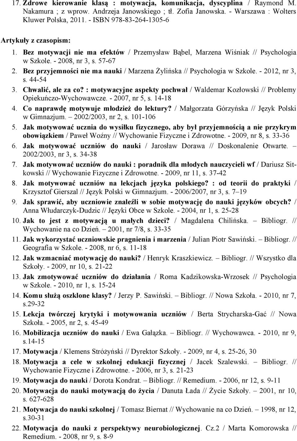 Bez przyjemności nie ma nauki / Marzena Żylińska // Psychologia w Szkole. - 2012, nr 3, s. 44-54 3. Chwalić, ale za co?