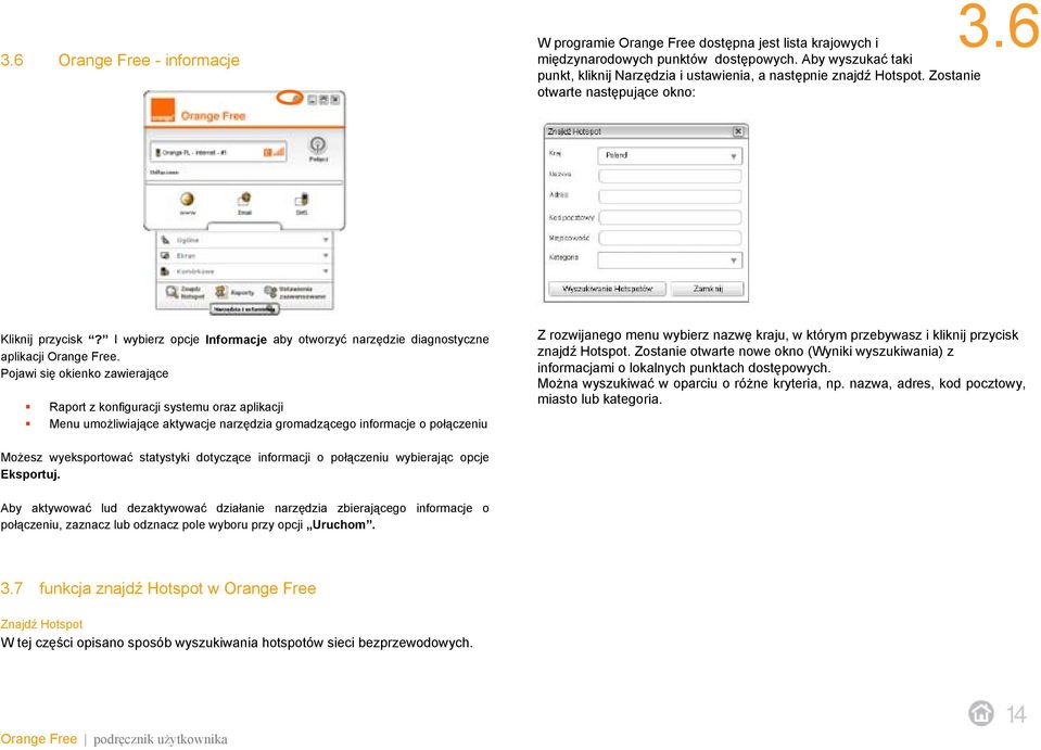 I wybierz opcje Informacje aby otworzyć narzędzie diagnostyczne aplikacji Orange Free.