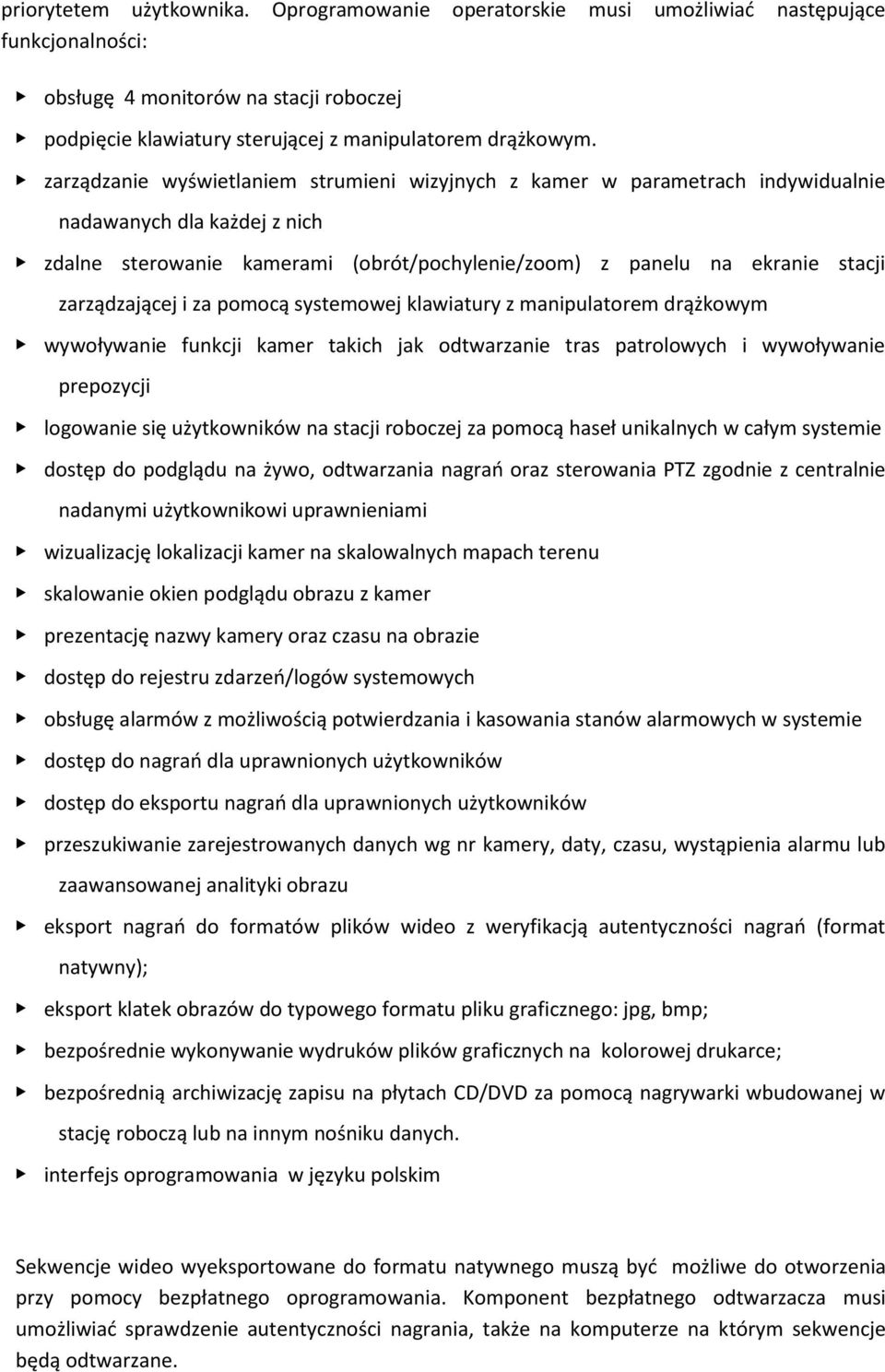 zarządzającej i za pomocą systemowej klawiatury z manipulatorem drążkowym wywoływanie funkcji kamer takich jak odtwarzanie tras patrolowych i wywoływanie prepozycji logowanie się użytkowników na