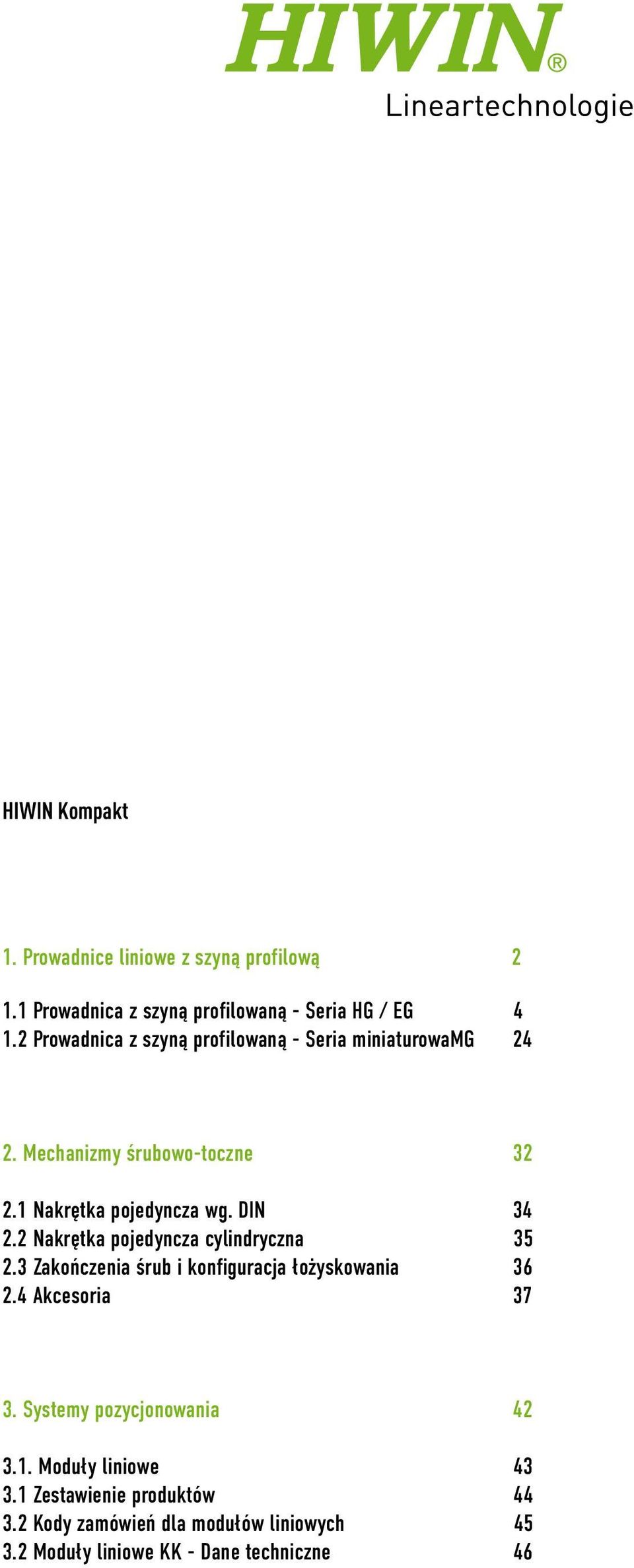 2 Nakrętka pojedyncza cylindryczna 35 2.3 Zakończenia śrub i konfiguracja łożyskowania 36 2.4 Akcesoria 37 3.