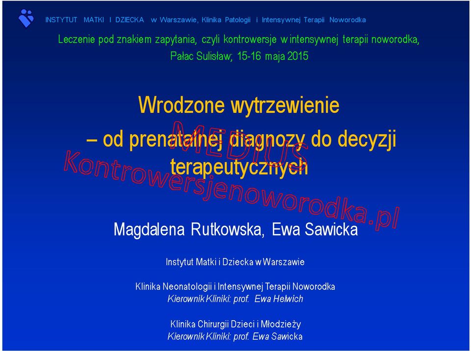 Rutkowska, Ewa Sawicka Instytut Matki i Dziecka w Warszawie Klinika Neonatologii i Intensywnej Terapii
