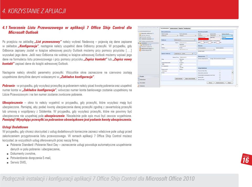 Konfiguracja, następnie należy uzupełnić dane Odbiorcy przesyłki. W przypadku, gdy Odbiorca zapisany został w książce adresowej poczty Outlook możemy przy pomocy przycisku [.] wyszukać jego dane.