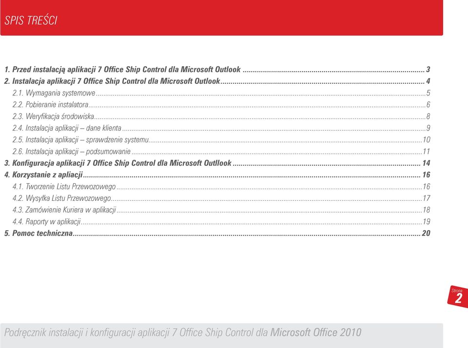 ..11 3. Konfiguracja aplikacji 7 Office Ship Control dla Microsoft Outllook... 14 4. Korzystanie z apliacji... 16 4.1. Tworzenie Listu Przewozowego...16 4.2.