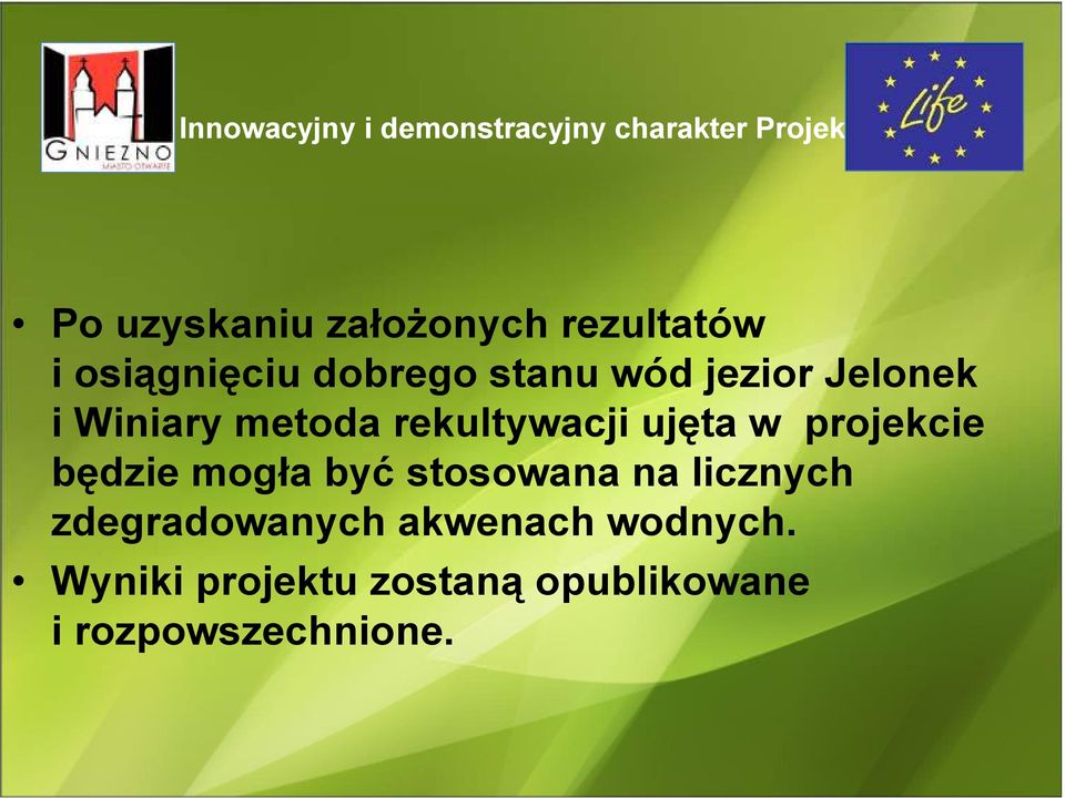 rekultywacji ujęta w projekcie będzie mogła być stosowana na licznych