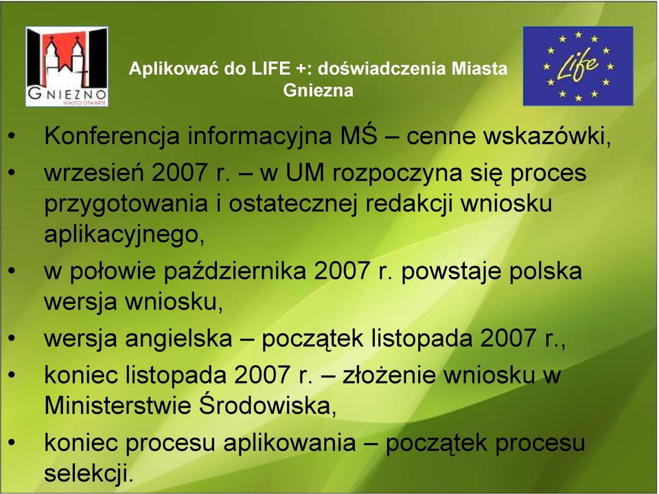 w UM rozpoczyna się proces przygotowania i ostatecznej redakcji wniosku aplikacyjnego, w połowie