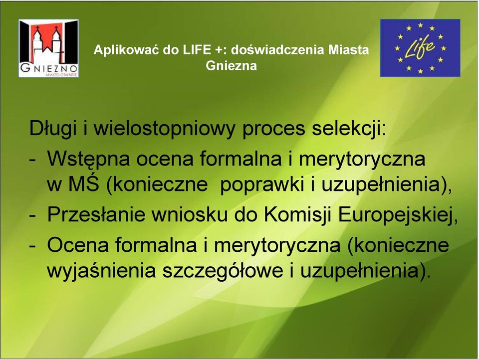 poprawki i uzupełnienia), - Przesłanie wniosku do Komisji Europejskiej, -