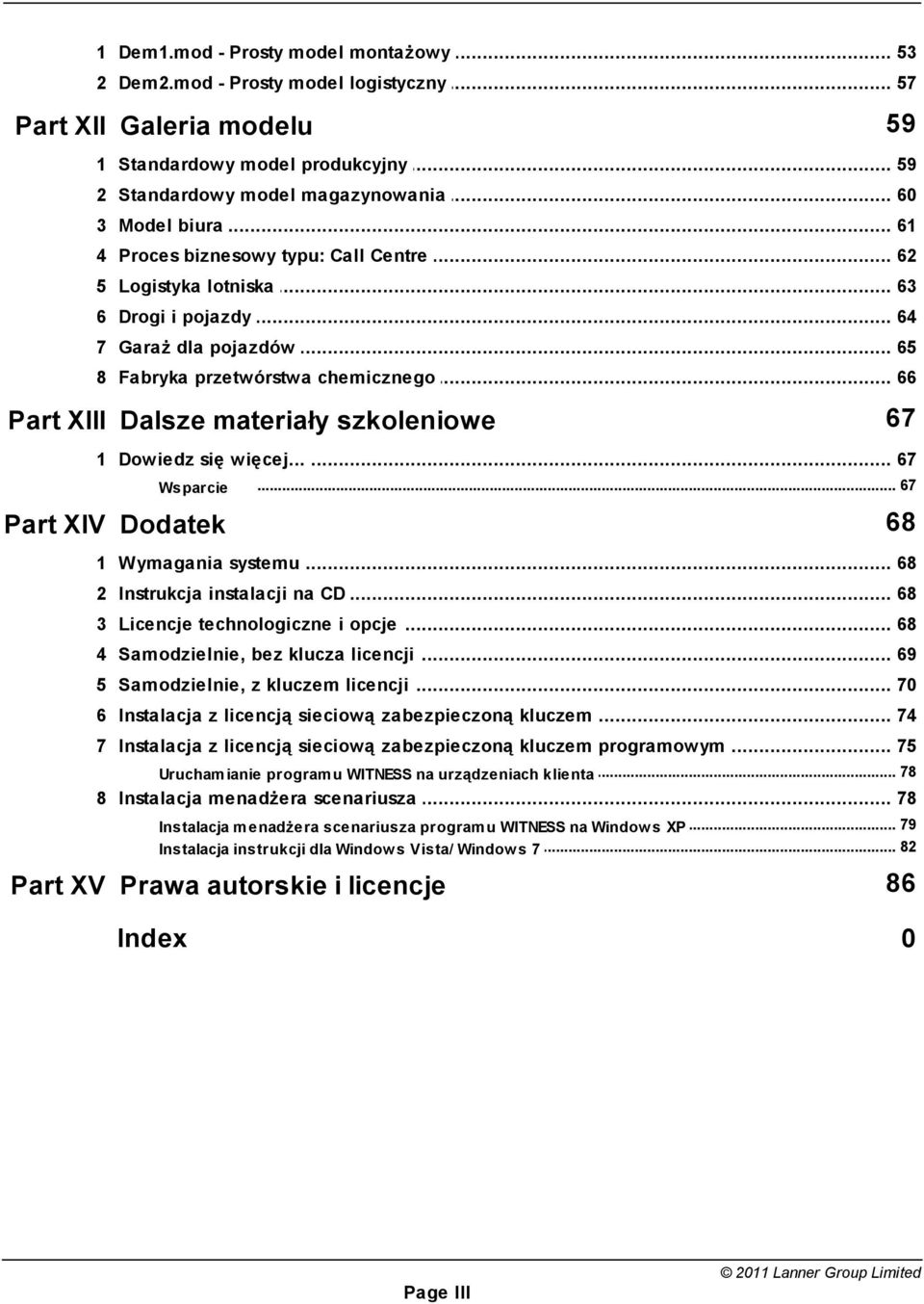 .. przetwórstwa chemicznego 66 Part XIII Dalsze materiały szkoleniowe 67 1 Dowiedz... się więcej... 67 Wsparcie... 67 Part XIV Dodatek 68 1 Wymagania... systemu 68 2 Instrukcja.