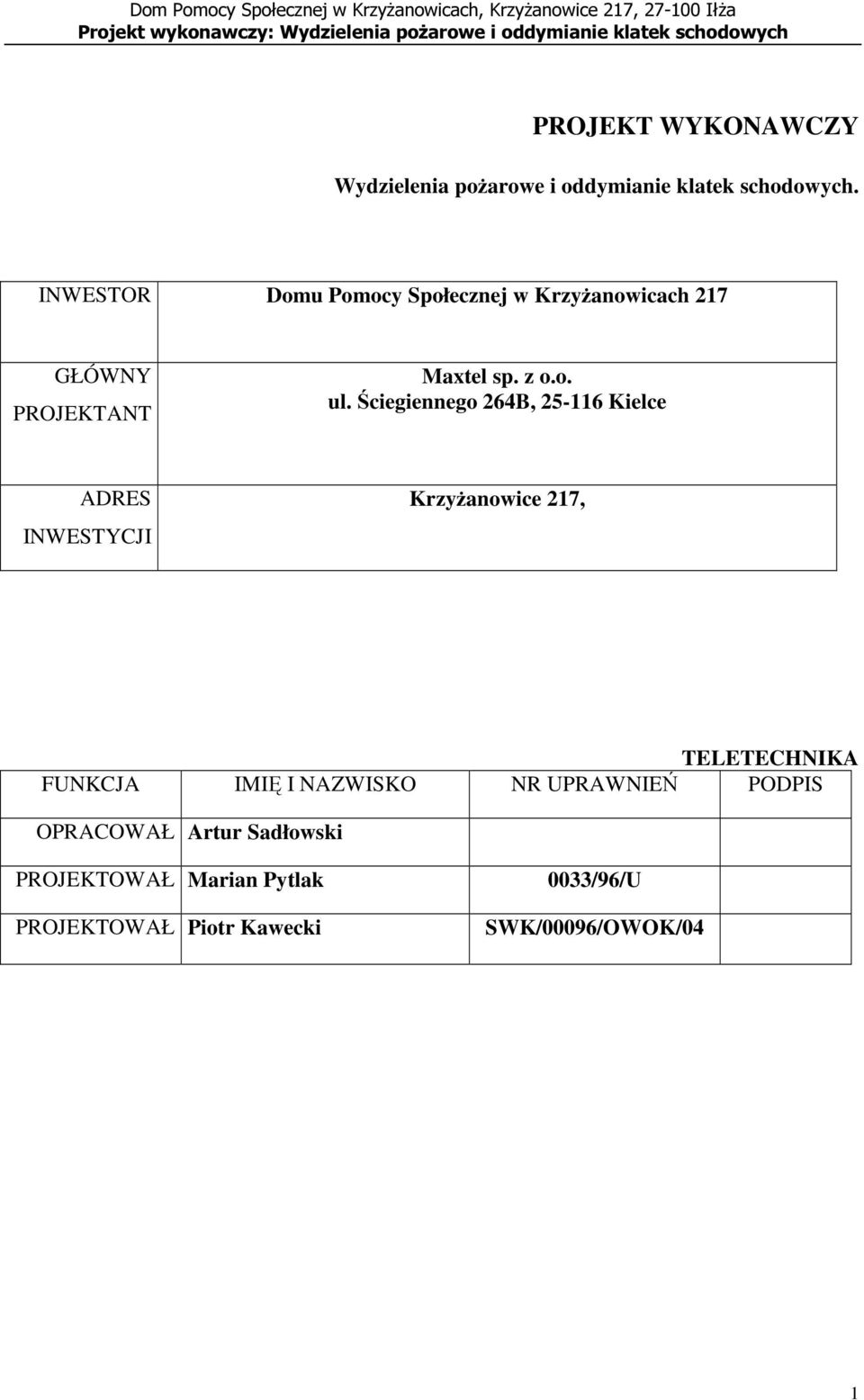 Ściegiennego 264B, 25-116 Kielce ADRES INWESTYCJI Krzyżanowice 217, TELETECHNIKA FUNKCJA IMIĘ I