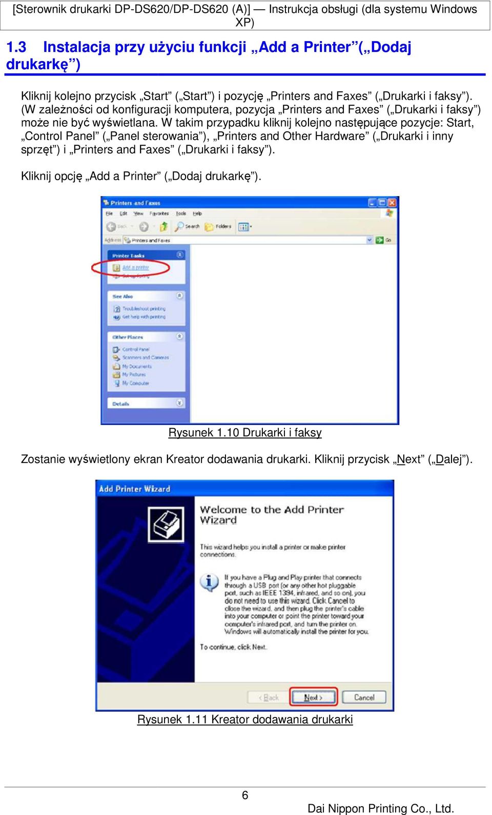 W takim przypadku kliknij kolejno następujące pozycje: Start, Control Panel ( Panel sterowania ), Printers and Other Hardware ( Drukarki i inny sprzęt ) i Printers and Faxes