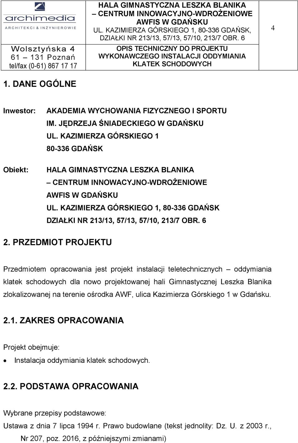 JĘDRZEJA ŚNIADECKIEGO W GDAŃSKU UL. KAZIMIERZA GÓRSKIEGO 1 80-336 GDAŃSK Obiekt: UL. KAZIMIERZA GÓRSKIEGO 1, 80-336 GDAŃSK 2.