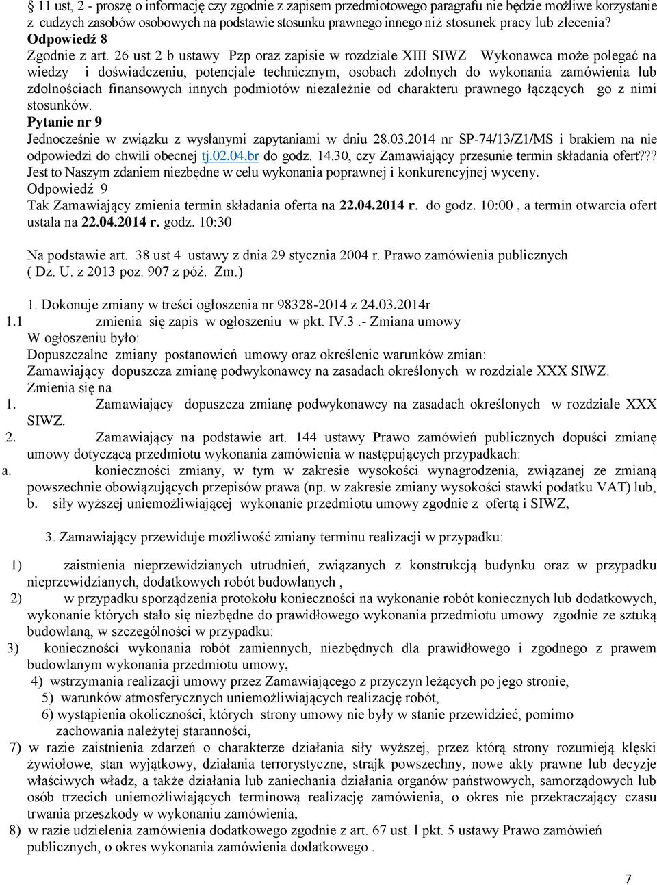 26 ust 2 b ustawy Pzp oraz zapisie w rozdziale XIII SIWZ Wykonawca może polegać na wiedzy i doświadczeniu, potencjale technicznym, osobach zdolnych do wykonania zamówienia lub zdolnościach