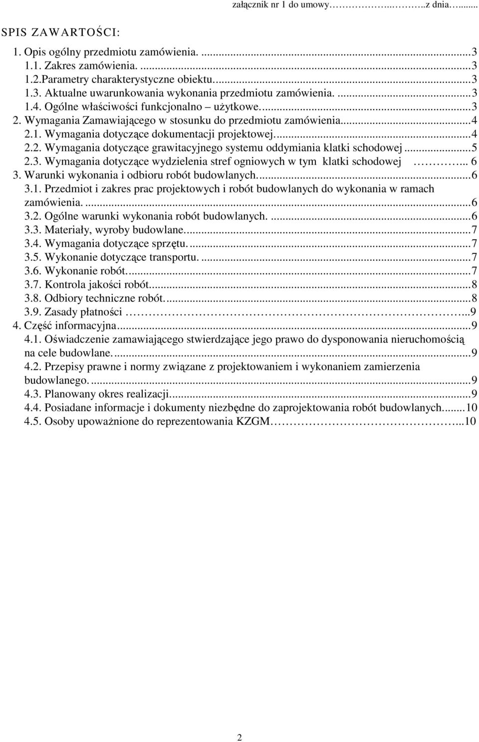 ..5 2.3. Wymagania dotyczące wydzielenia stref ogniowych w tym klatki schodowej... 6 3. Warunki wykonania i odbioru robót budowlanych...6 3.1.