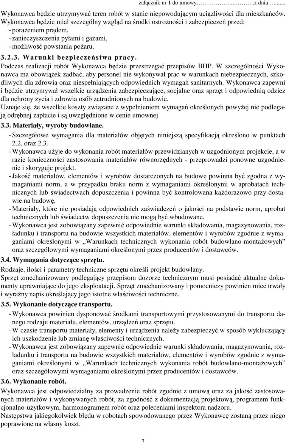 2.3. Warunki bezpieczeństwa pracy. Podczas realizacji robót Wykonawca będzie przestrzegać przepisów BHP.