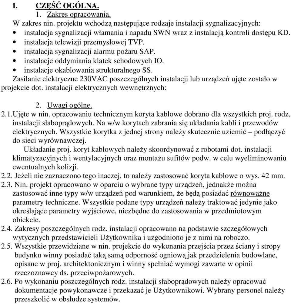 instalacja sygnalizacji alarmu poŝaru SAP. instalacje oddymiania klatek schodowych IO. instalacje okablowania strukturalnego SS.