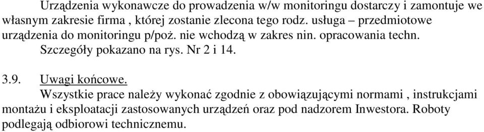 Szczegóły pokazano na rys. Nr 2 i 14. 3.9. Uwagi końcowe.