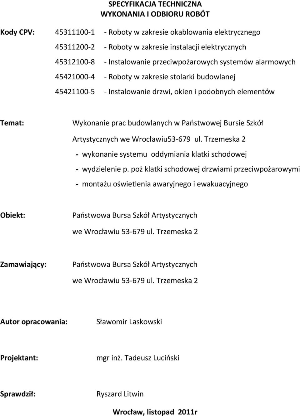 Bursie Szkół Artystycznych we Wrocławiu53-679 ul. Trzemeska 2 - wykonanie systemu oddymiania klatki schodowej - wydzielenie p.