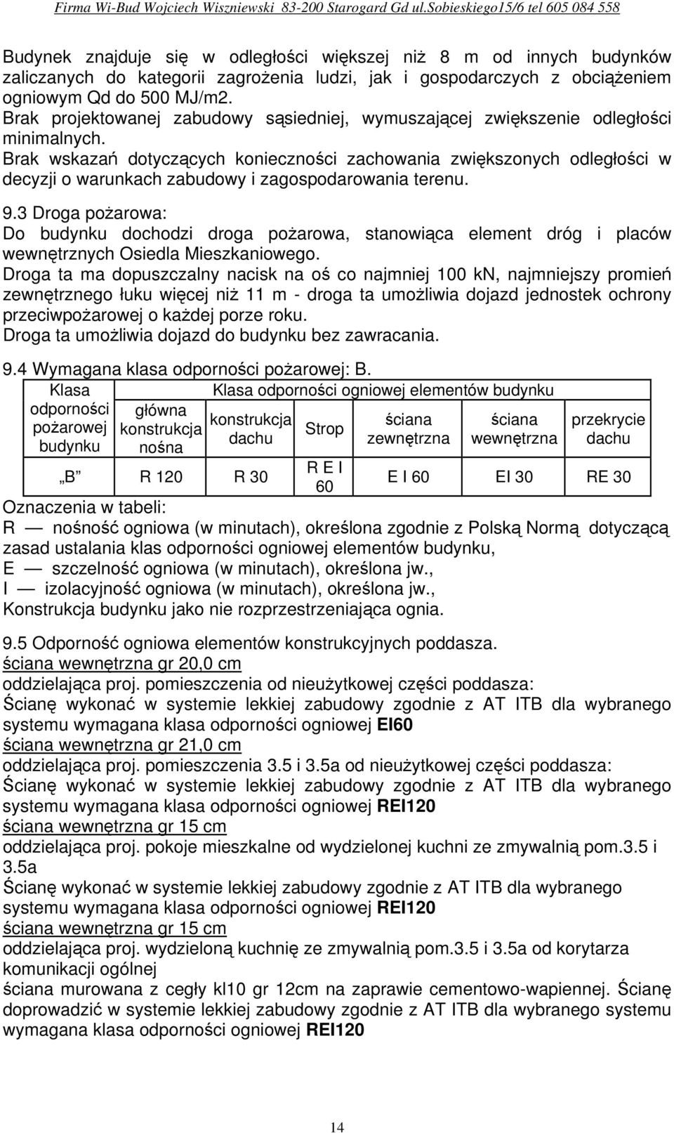 Brak wskazań dotyczących konieczności zachowania zwiększonych odległości w decyzji o warunkach zabudowy i zagospodarowania terenu. 9.