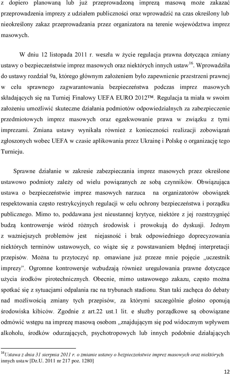 weszła w życie regulacja prawna dotycząca zmiany ustawy o bezpieczeństwie imprez masowych oraz niektórych innych ustaw 16.