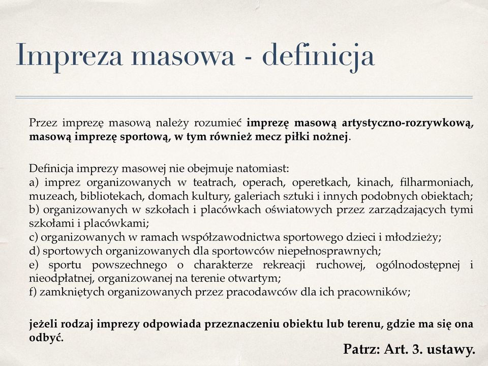 podobnych obiektach; b) organizowanych w szkołach i placówkach oświatowych przez zarządzających tymi szkołami i placówkami; c) organizowanych w ramach współzawodnictwa sportowego dzieci i młodzieży;