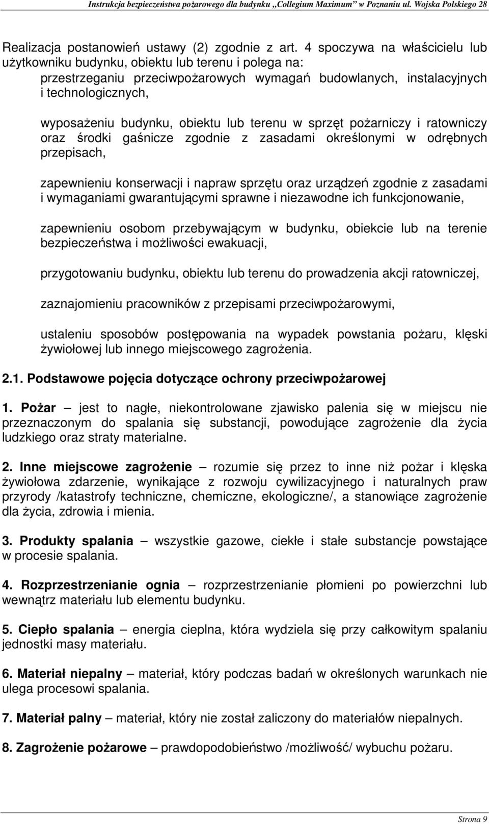 obiektu lub terenu w sprzęt pożarniczy i ratowniczy oraz środki gaśnicze zgodnie z zasadami określonymi w odrębnych przepisach, zapewnieniu konserwacji i napraw sprzętu oraz urządzeń zgodnie z