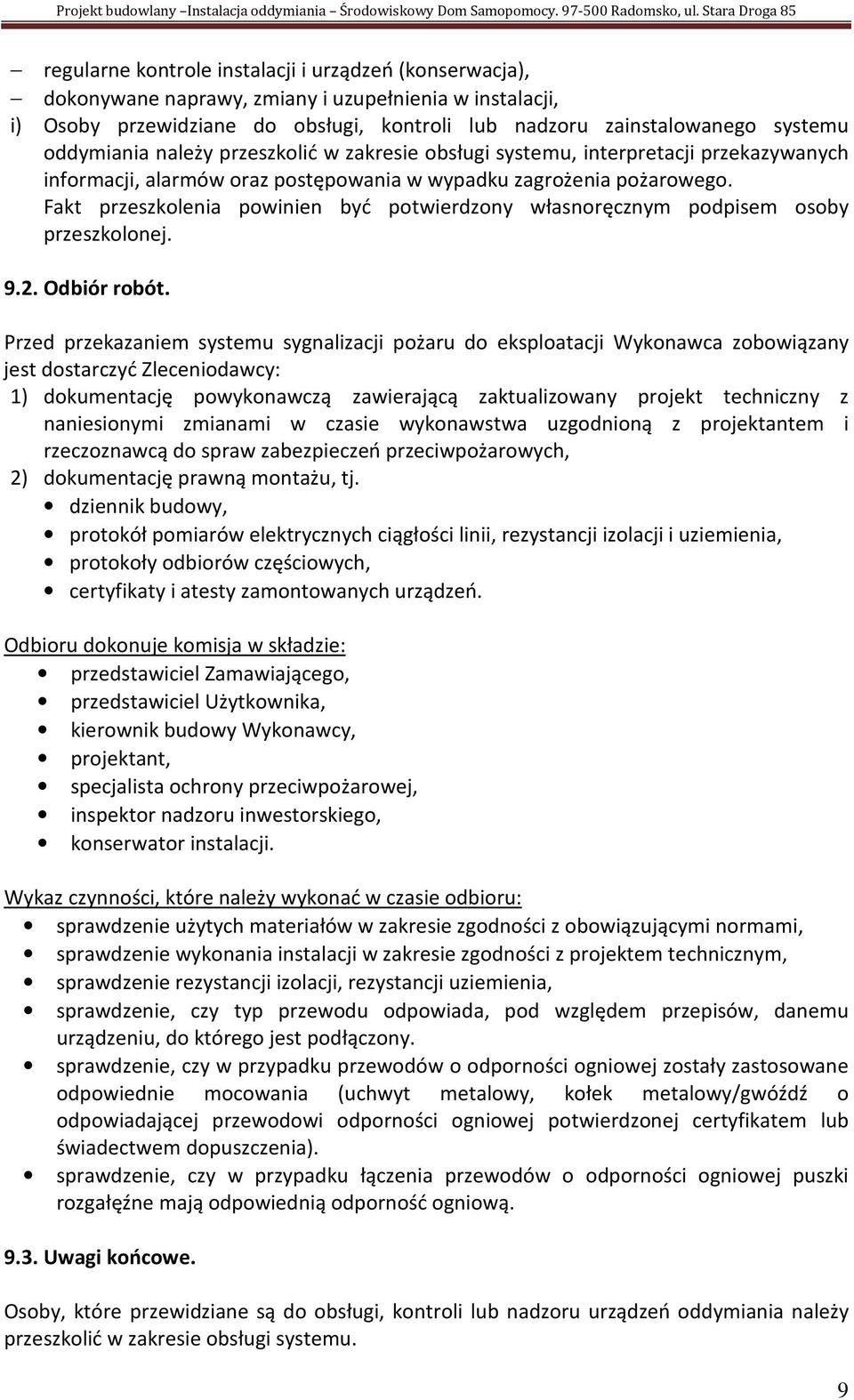 Fakt przeszkolenia powinien być potwierdzony własnoręcznym podpisem osoby przeszkolonej. 9.2. Odbiór robót.