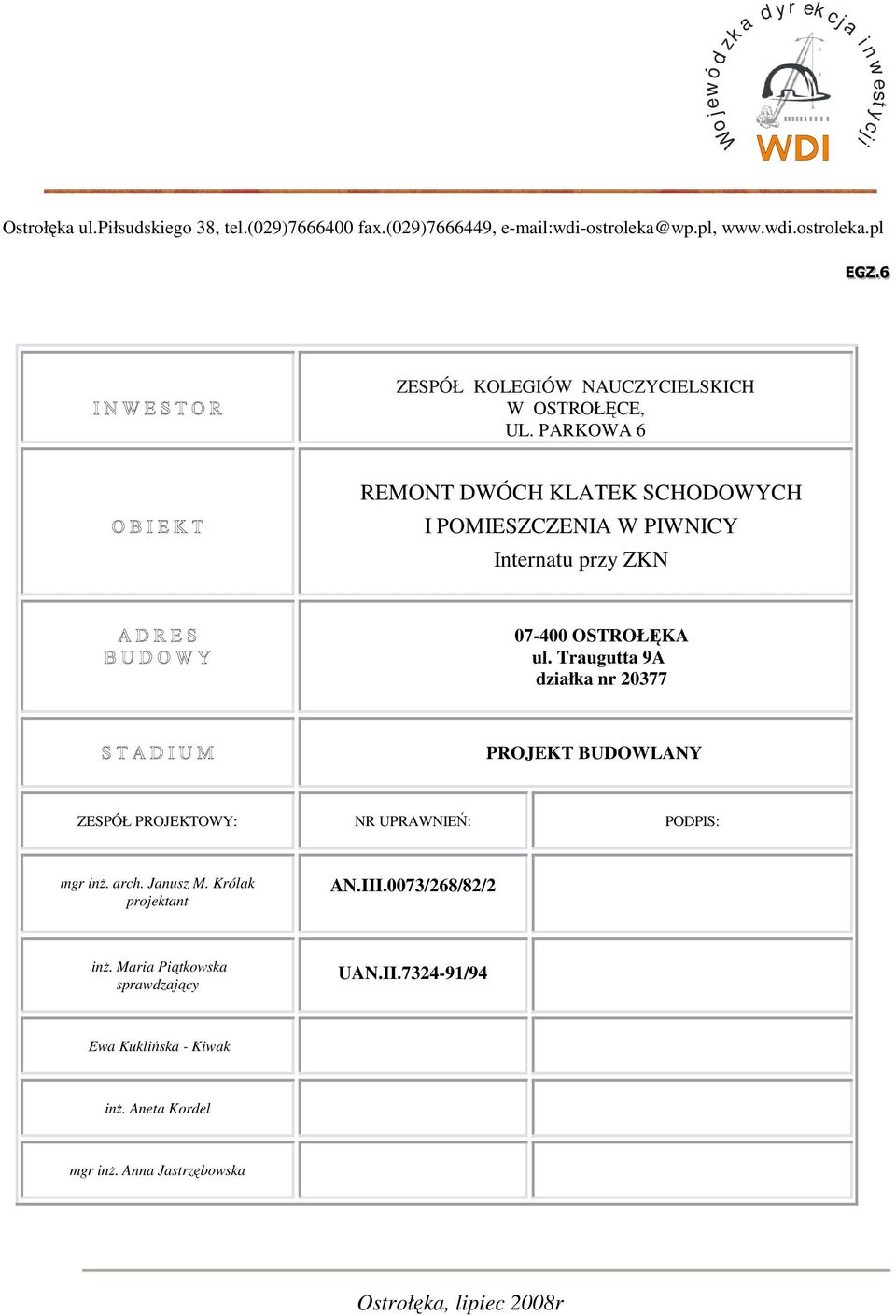 PARKOWA 6 REMONT DWÓCH KLATEK SCHODOWYCH I POMIESZCZENIA W PIWNICY Internatu przy ZKN 07-400 OSTROŁĘKA ul.