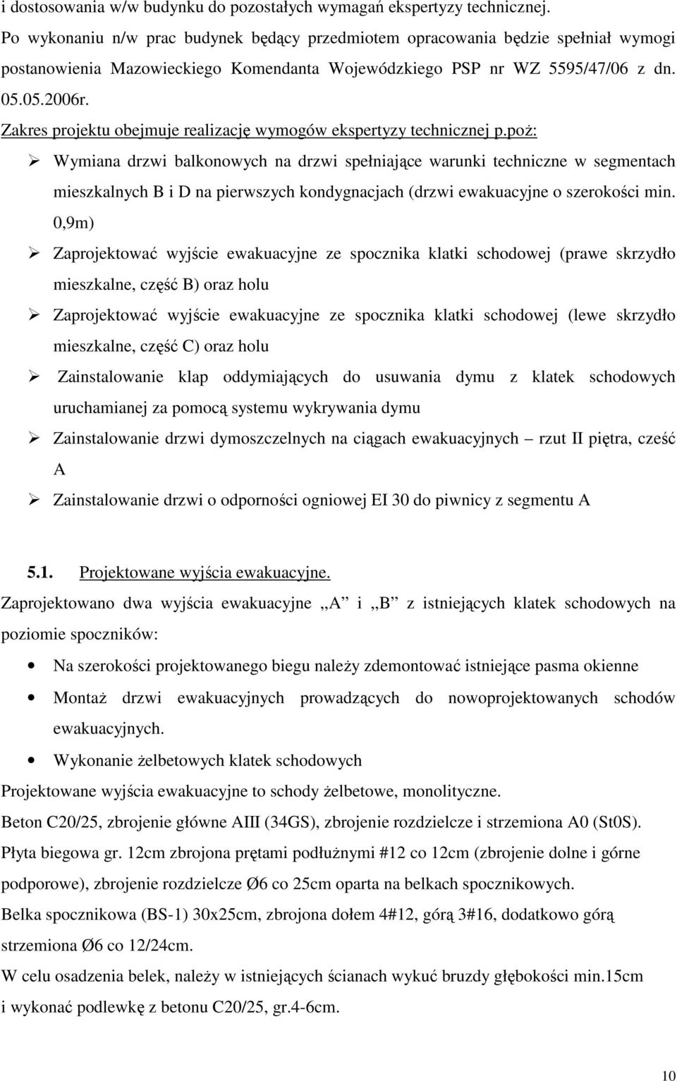 Zakres projektu obejmuje realizację wymogów ekspertyzy technicznej p.