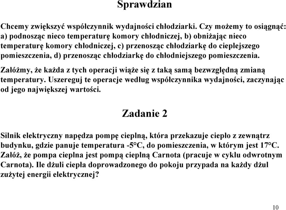 o chłoniejszeo pomieszczenia. ZałóŜmy, Ŝe kaŝa z tych operacji wiąŝe się z taką samą bezwzlęną zmianą temperatury.