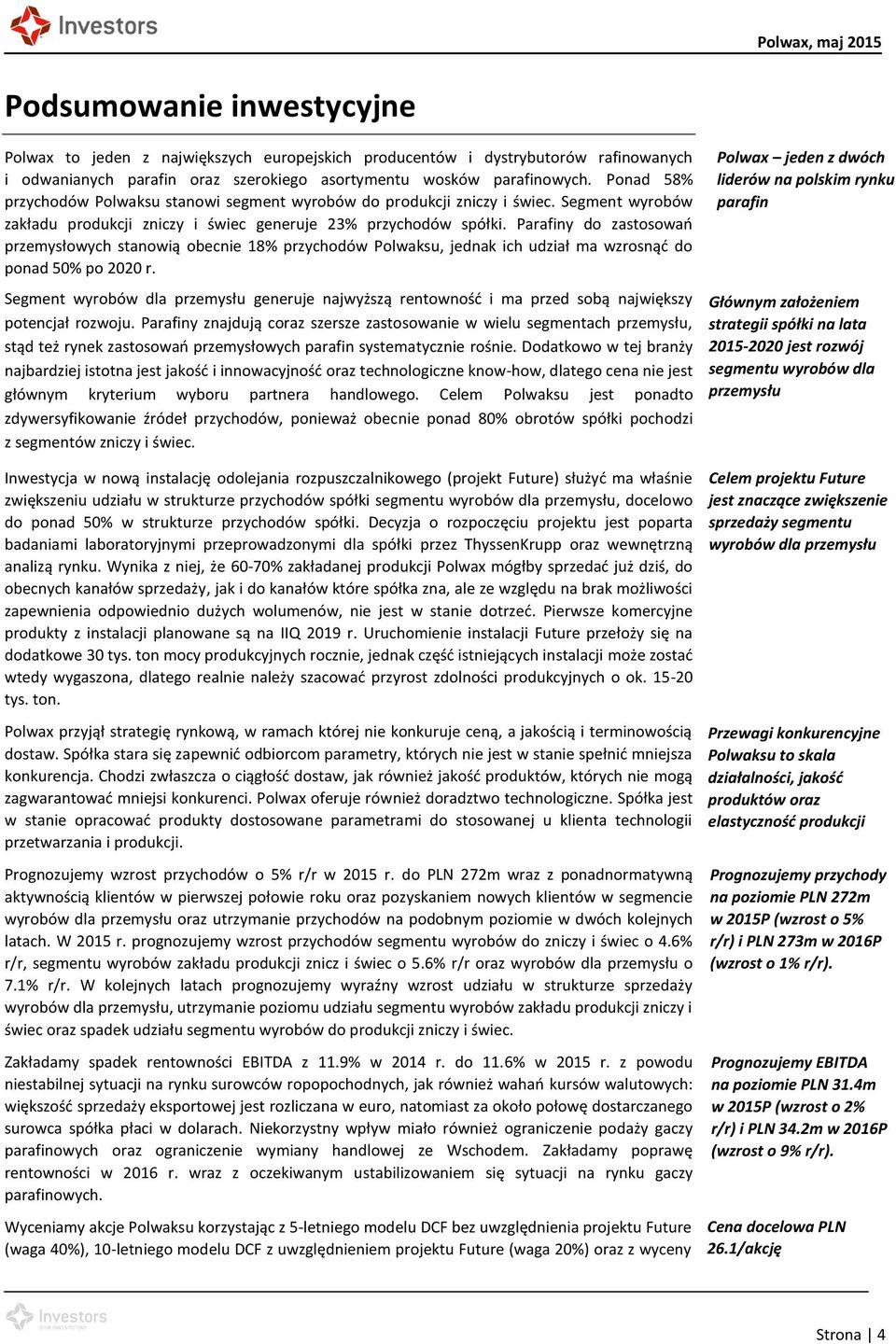 Parafiny do zastosowań przemysłowych stanowią obecnie 18% przychodów Polwaksu, jednak ich udział ma wzrosnąć do ponad 50% po 2020 r.