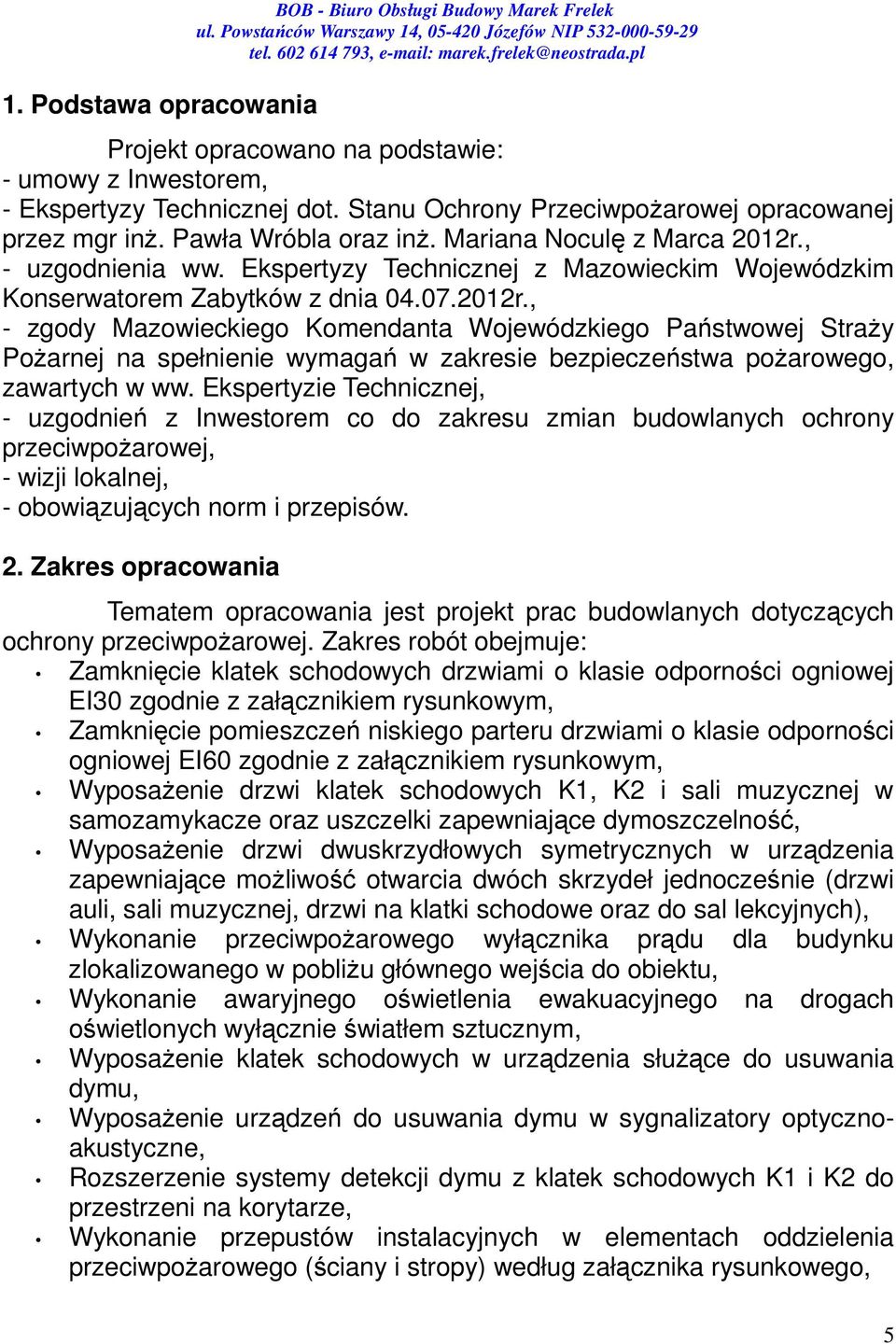 Ekspertyzy Technicznej z Mazowieckim Wojewódzkim Konserwatorem Zabytków z dnia 04.07.2012r.