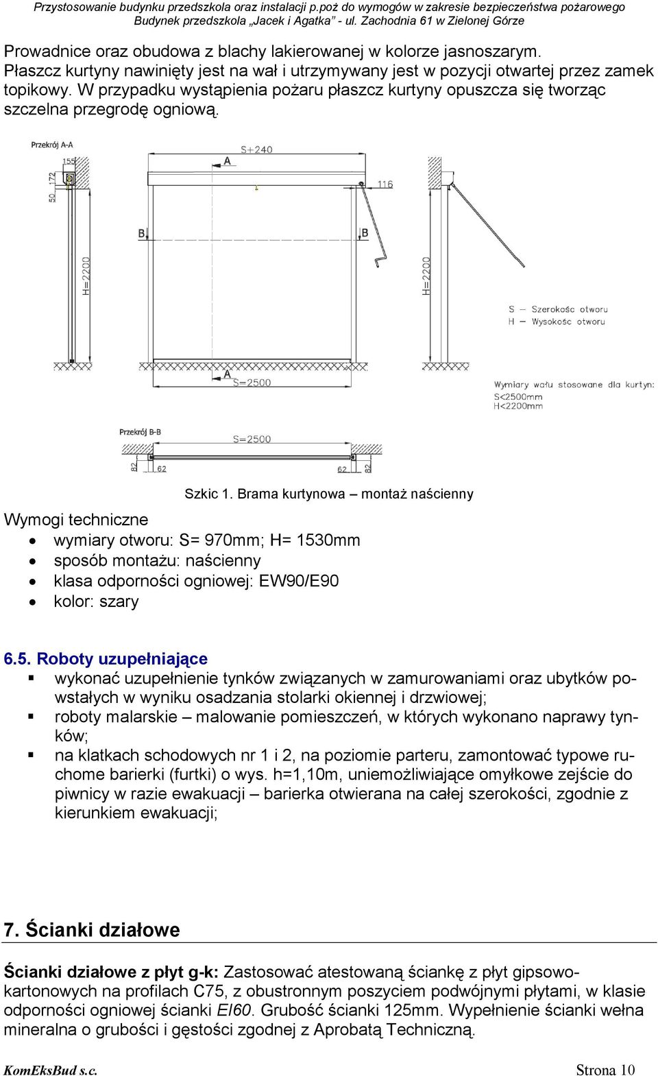 Brama kurtynowa montaŝ naścienny Wymogi techniczne wymiary otworu: S= 970mm; H= 153