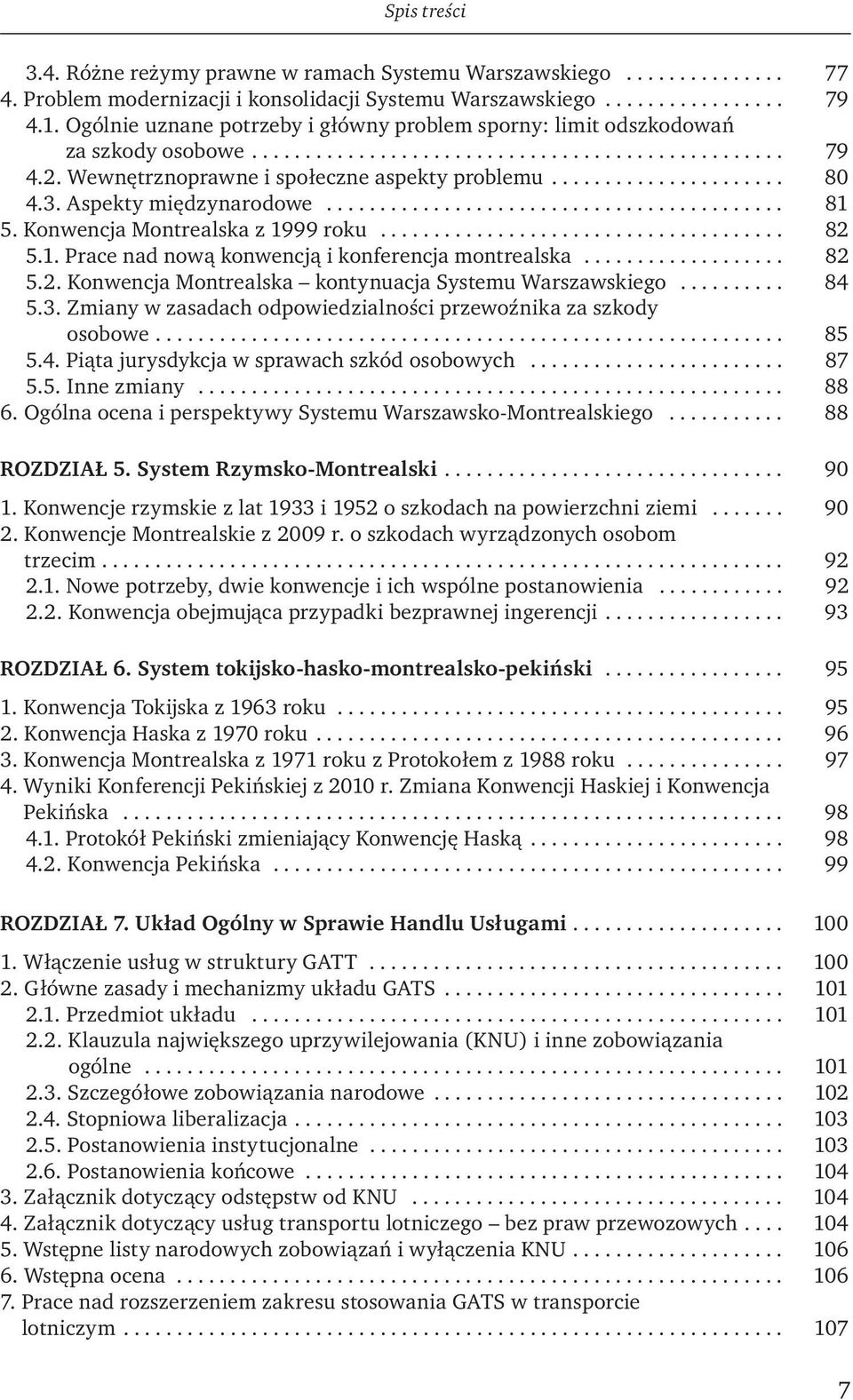 3. Aspekty międzynarodowe........................................... 81 5. Konwencja Montrealska z 1999 roku...................................... 82 5.1. Prace nad nową konwencją i konferencja montrealska.