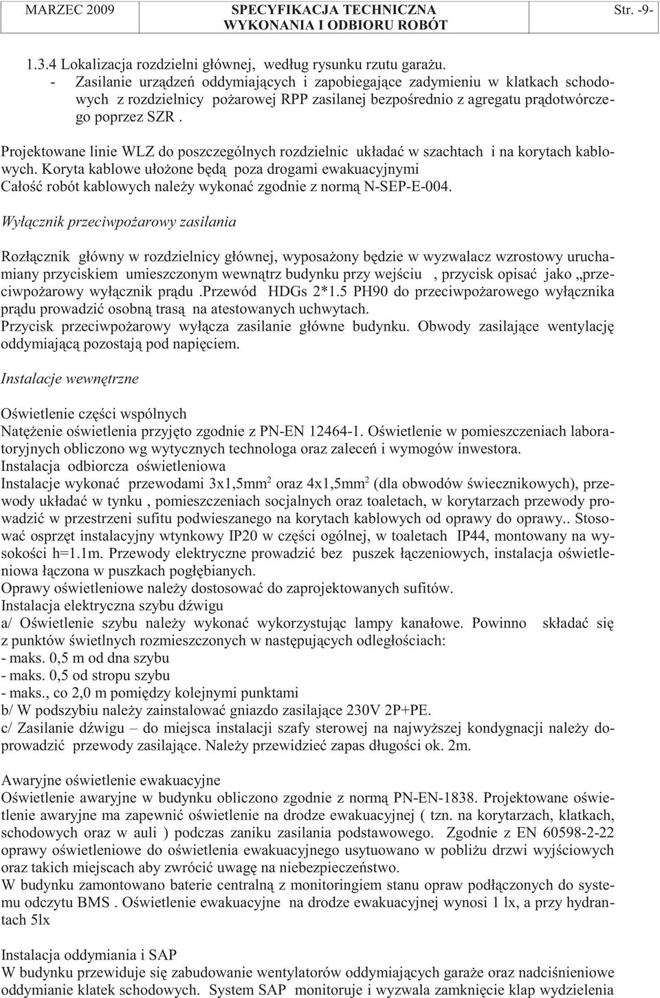 Projektowane linie WLZ do poszczególnych rozdzielnic układa w szachtach i na korytach kablowych.