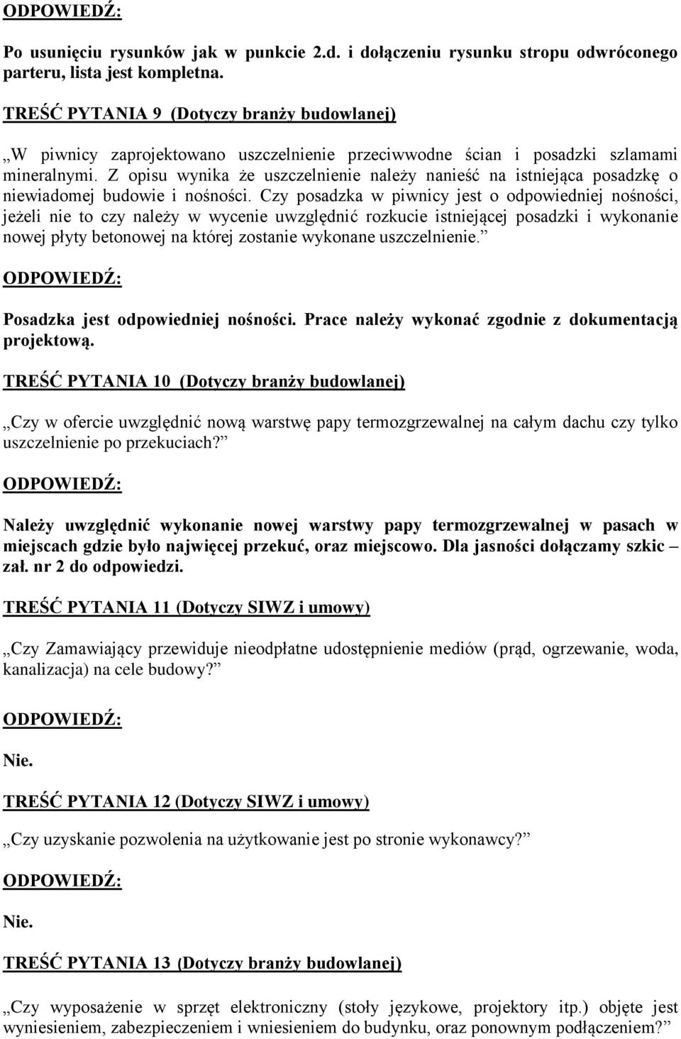 Z opisu wynika że uszczelnienie należy nanieść na istniejąca posadzkę o niewiadomej budowie i nośności.