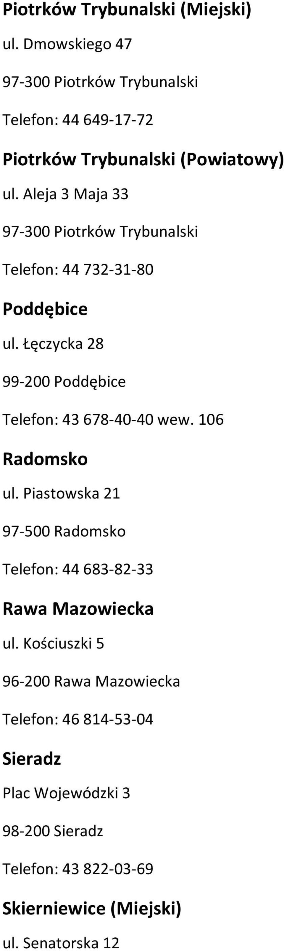 Aleja 3 Maja 33 97-300 Piotrków Trybunalski Telefon: 44 732-31-80 Poddębice ul.