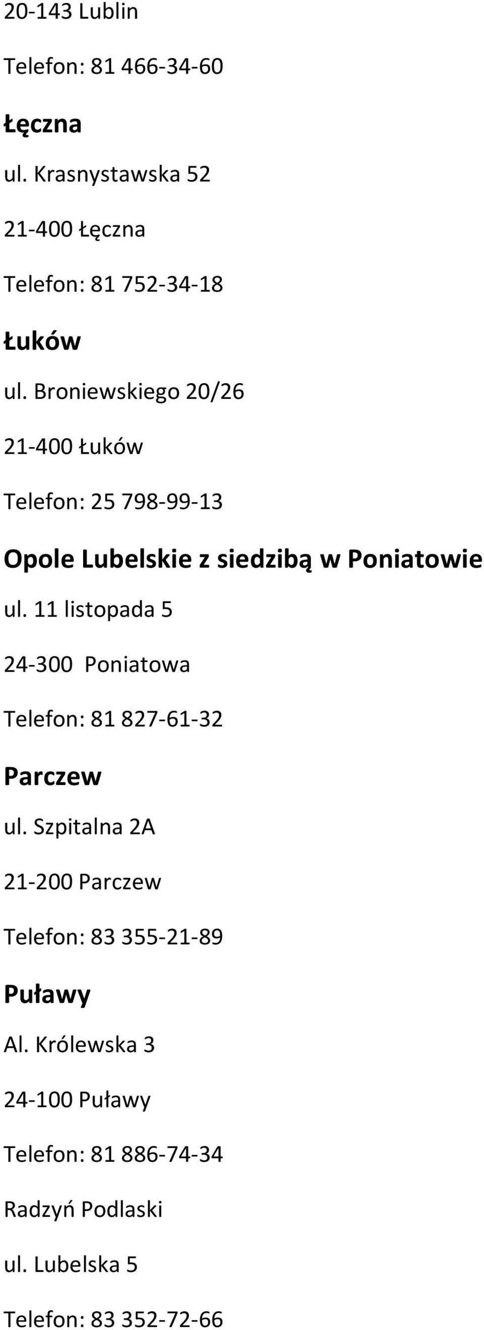 11 listopada 5 24-300 Poniatowa Telefon: 81 827-61-32 Parczew ul.