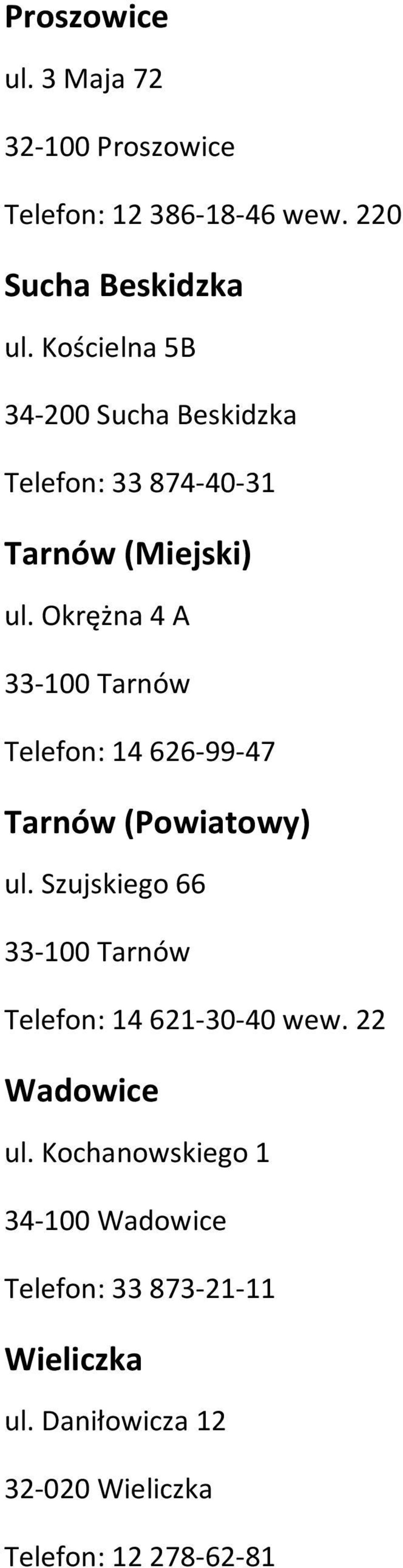 Okrężna 4 A 33-100 Tarnów Telefon: 14 626-99-47 Tarnów (Powiatowy) ul.