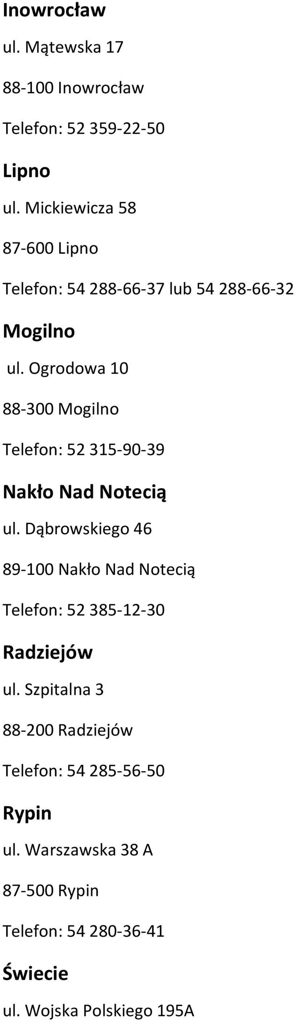 Ogrodowa 10 88-300 Mogilno Telefon: 52 315-90-39 Nakło Nad Notecią ul.